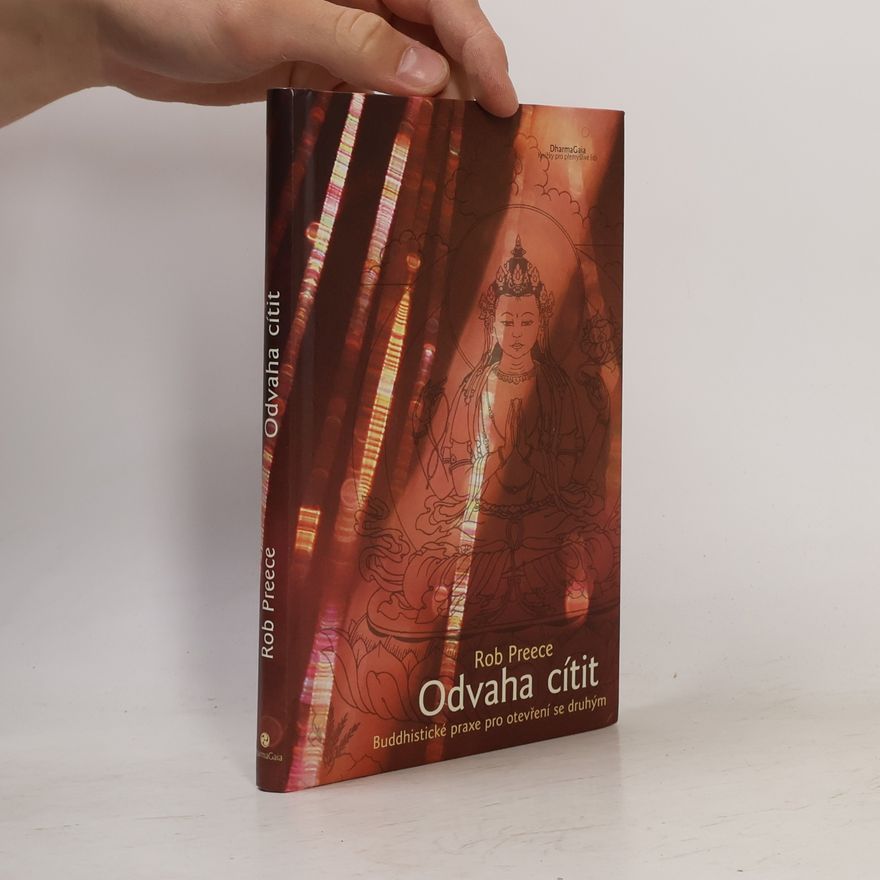Rob Preece Odvaha cítit: Buddhistické praxe pro otevření se druhým