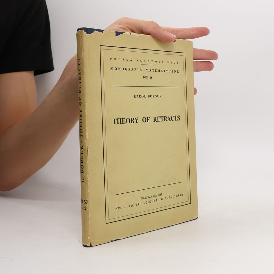 Karol Borsuk Theory of Retracts