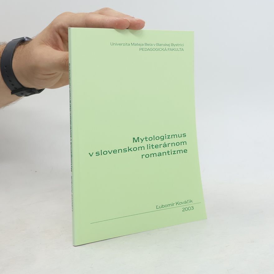 Ľubomír Kováčik Mytologizmus v slovenskom literárnom romantizme