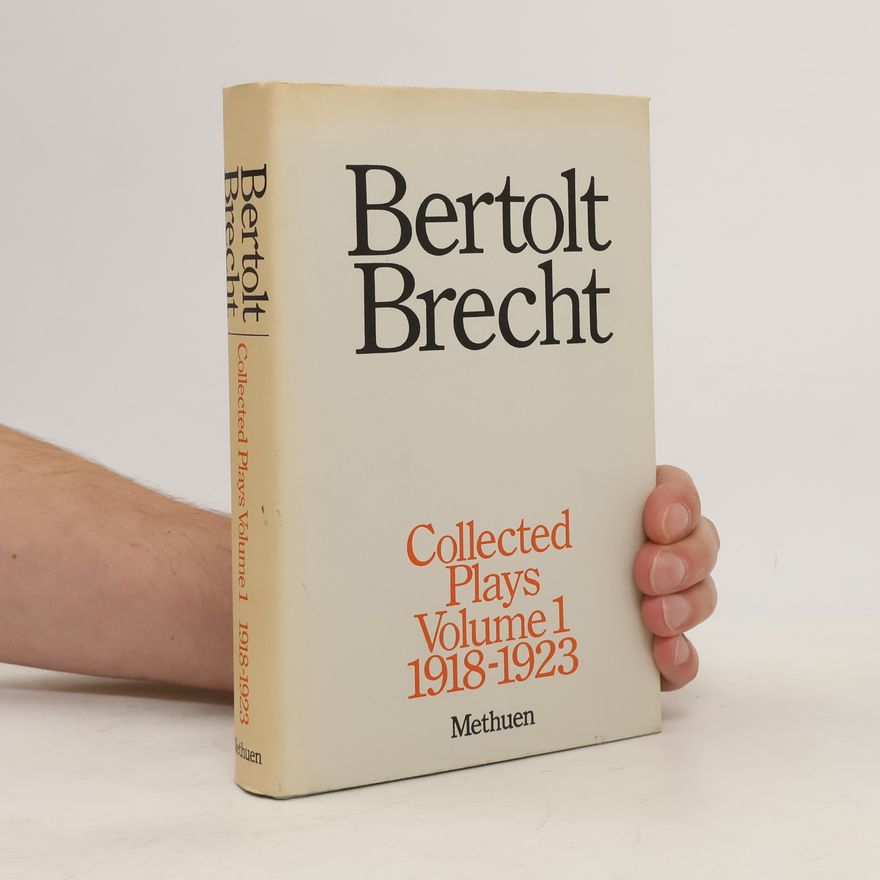Bertold Brecht Collected Plays. Volume 1 1918-1923
