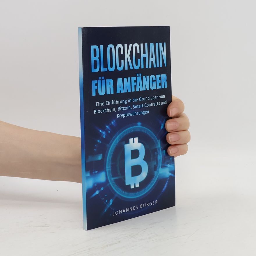 Johannes;Bürger Fiebig Kryptowährungen einfach erklärt - 1: Blockchain für Anfänger