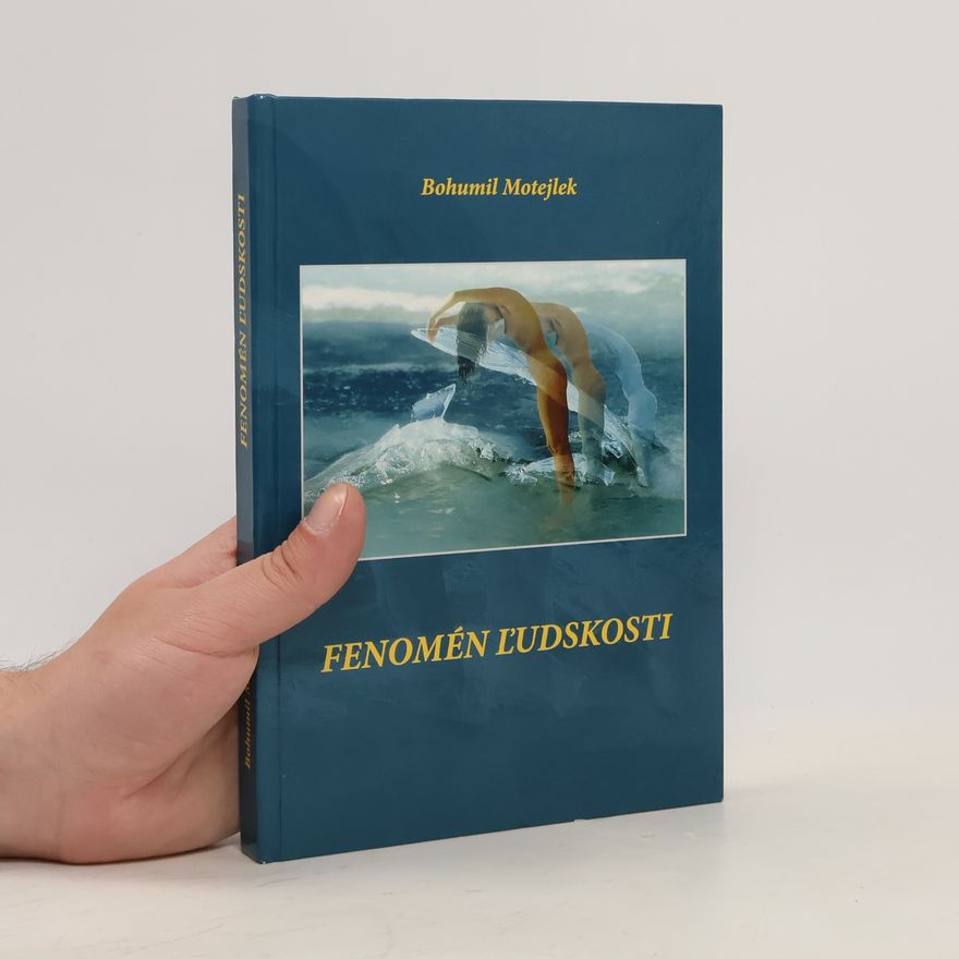 Bohumil Motejlek Fenomén ľudskosti