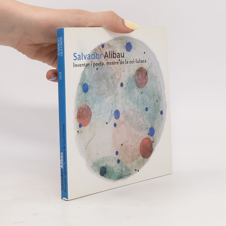 Salvador Alibau Inventor i poeta, mestre de la cel·lulosa