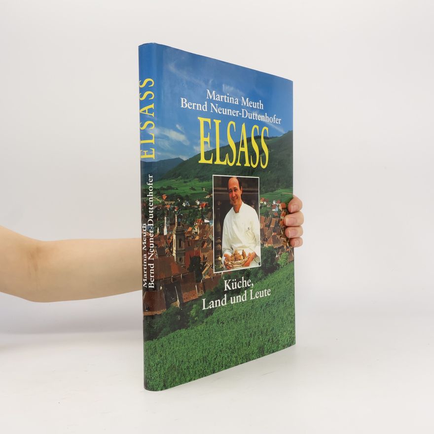 Bernd Neuner-Duttenhofer Elsass. Küche, Land und Leute