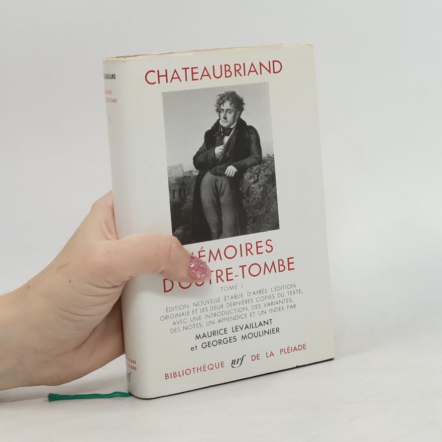 François-René de Chateaubriand Mémoires d'outre-tombe. Tome I.