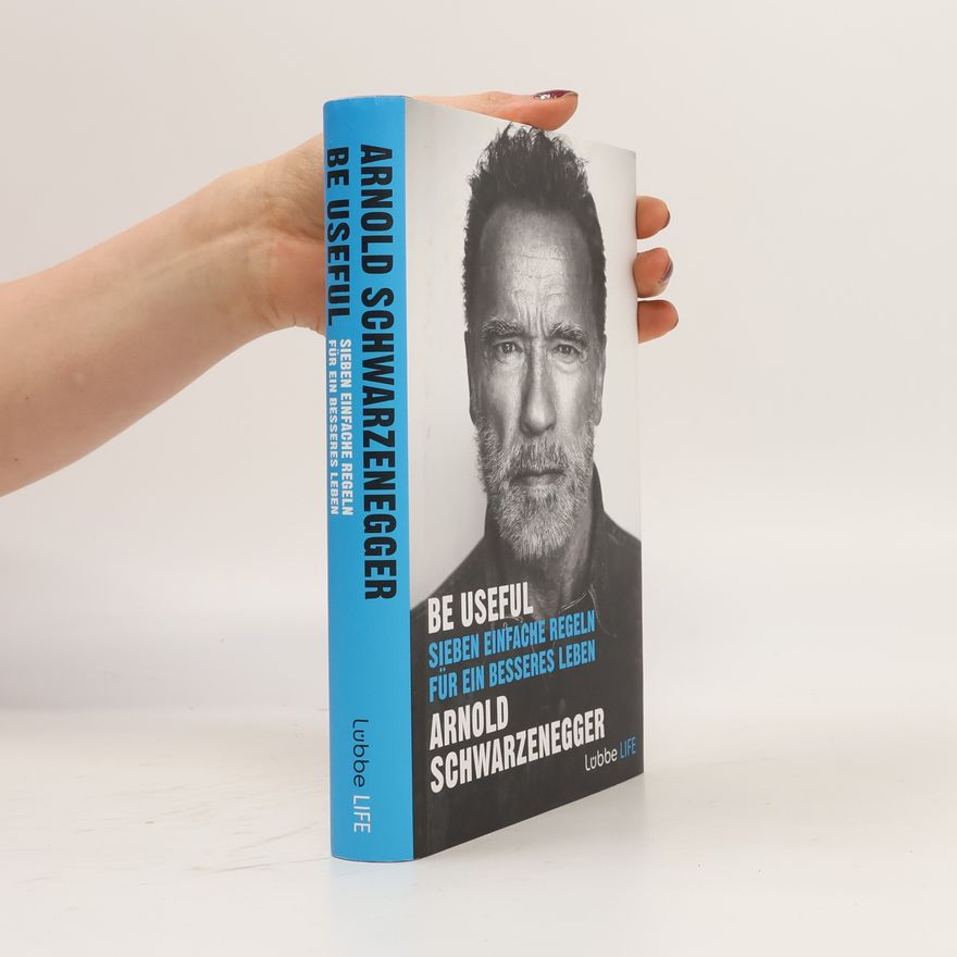 Arnold Schwarzenegger Be Useful