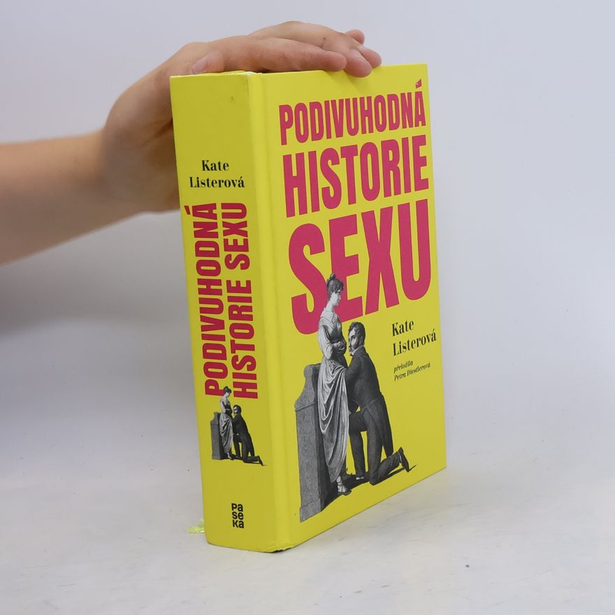 Kate Lister Podivuhodná historie sexu