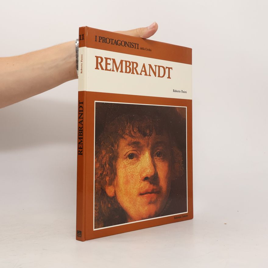 Roberto Pasini I protagonisti della civiltá. Rembrandt