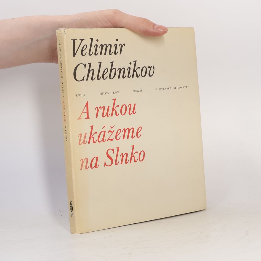 Velimir Khlebnikov A rukou ukážeme na Slnko