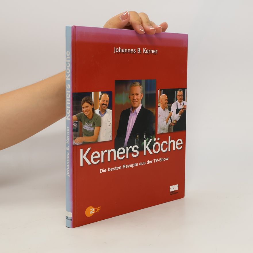 Johannes B. Kerner Kerners Köche. Die besten Rezepte aus der TV-Show