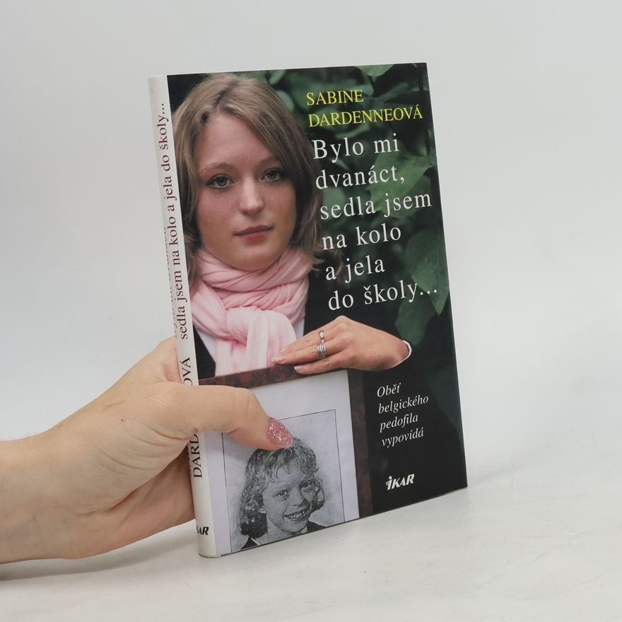 Sabine Dardenne Bylo mi dvanáct, sedla jsem na kolo a jela do školy...