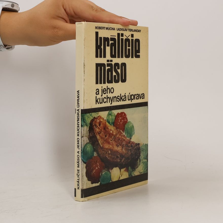 Robert Mucha Králičie mäso a jeho kuchynská úprava