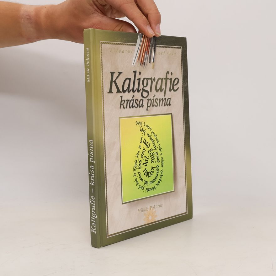 Miluše Pokorná Kaligrafie : krása písma
