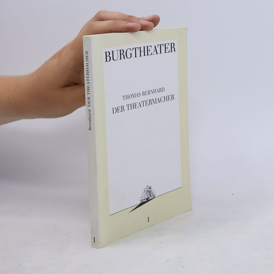 Thomas Bernhard Burgtheater. Der Theatermacher