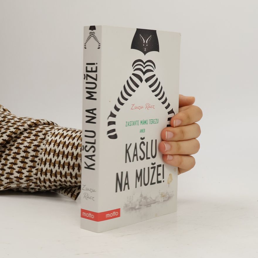 Zsuzsa Rácz Zastavte mámu Terezu, aneb, Kašlu na muže!