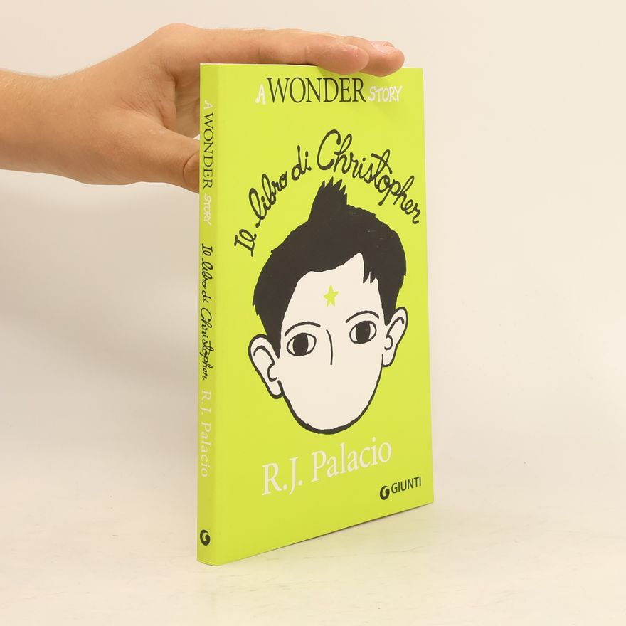 Raquel J. Palacio Il libro di Christopher. A Wonder Story