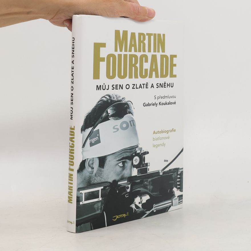 Martin Fourcade Můj sen o zlatě a sněhu