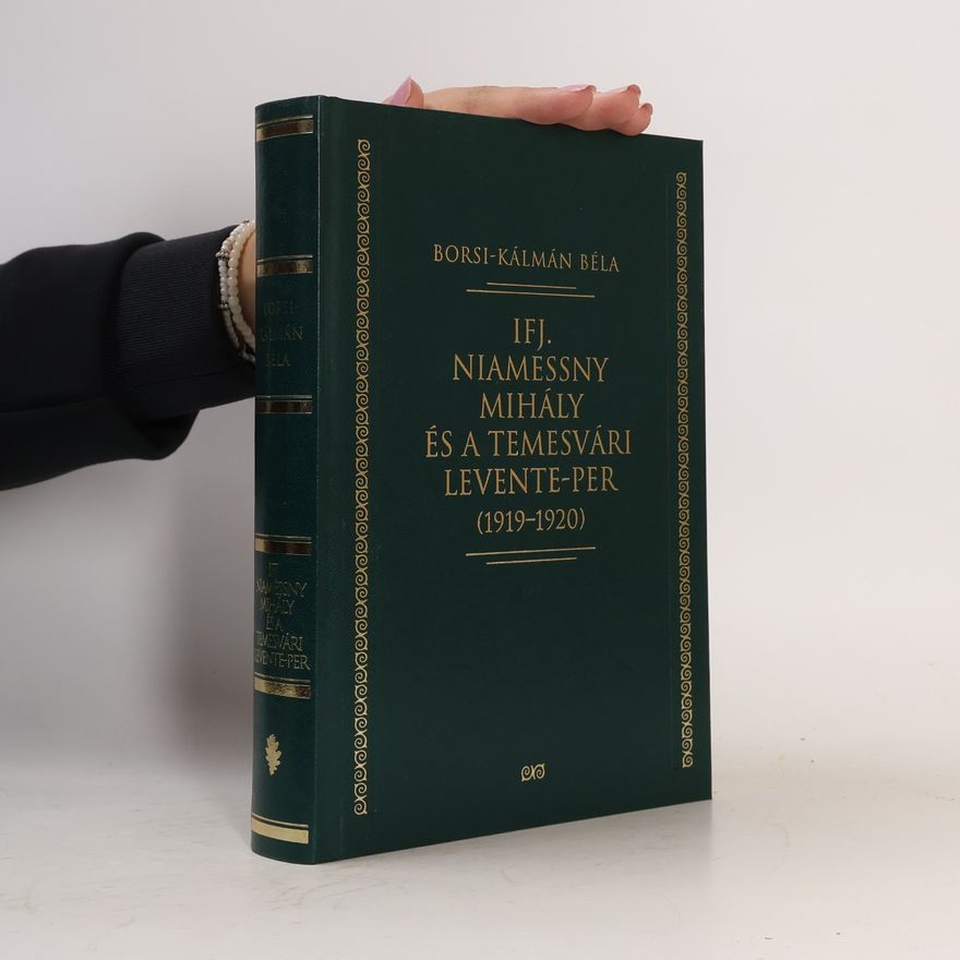 Béla Borsi-Kálmán Ifj. Niamessny Mihály és a temesvári levente-per, 1919-1920