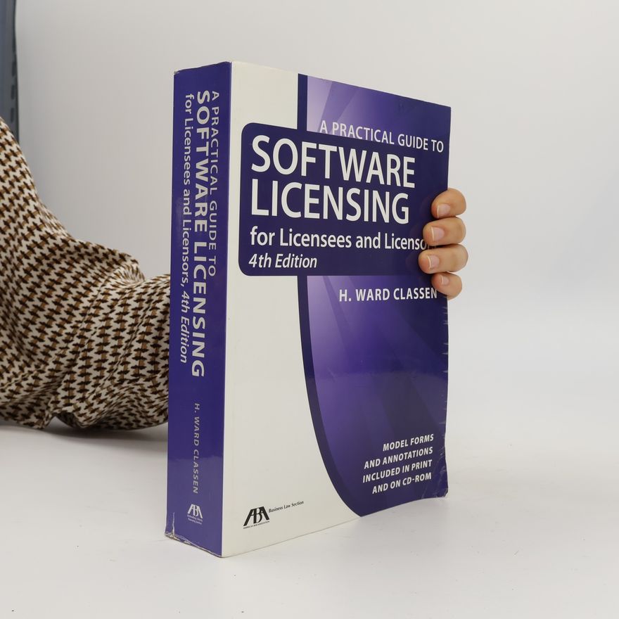 H. Ward Classen A Practical Guide to Software Licensing
