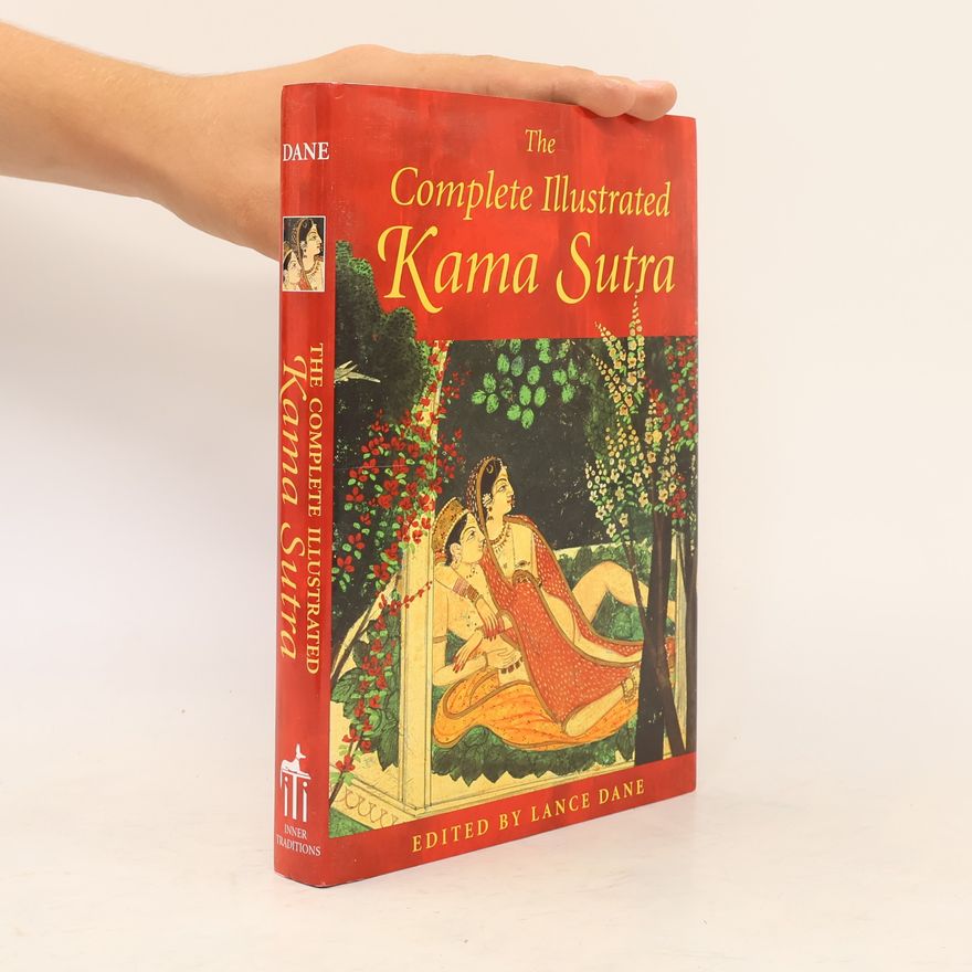 Vātsyāyana The Complete Illustrated Kama Sutra