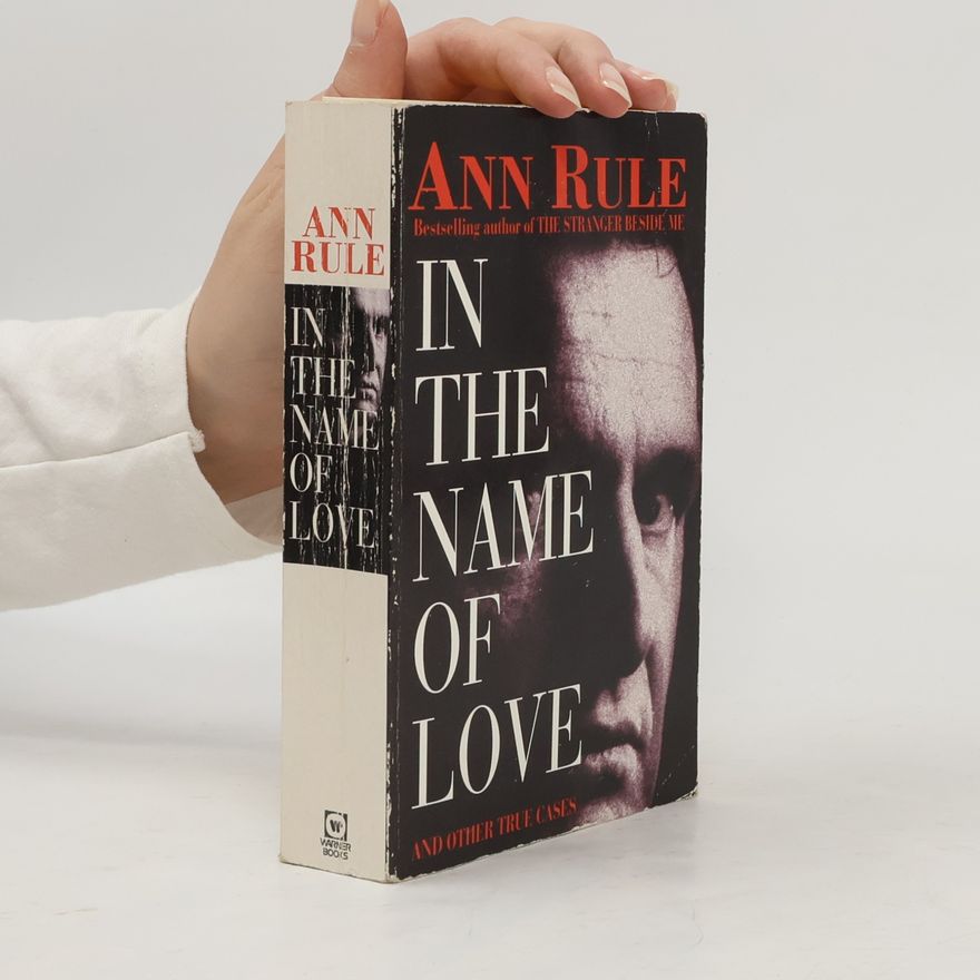 Ann Rule In the Name of Love and Other True Cases