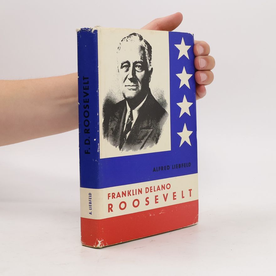 Alfred Liebfeld Franklin Delano Roosevelt