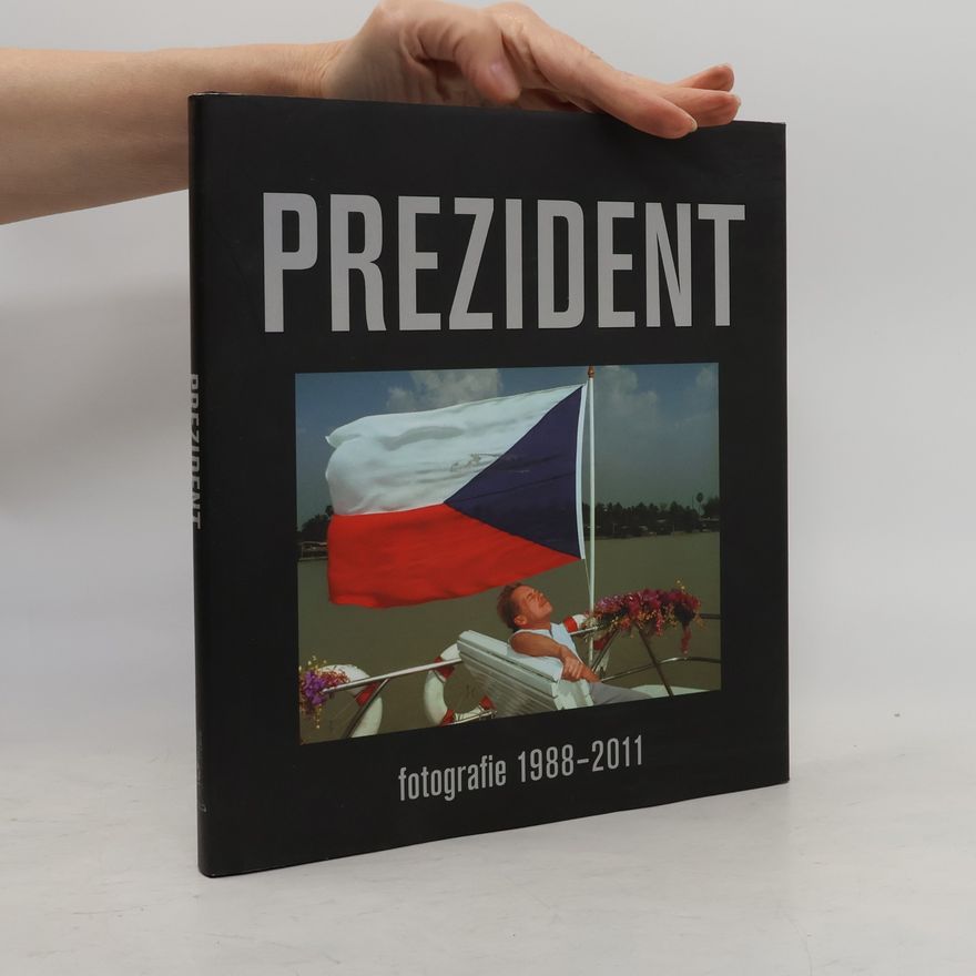 Michal Doležal Prezident: Václav Havel: Fotografie 1988-2011