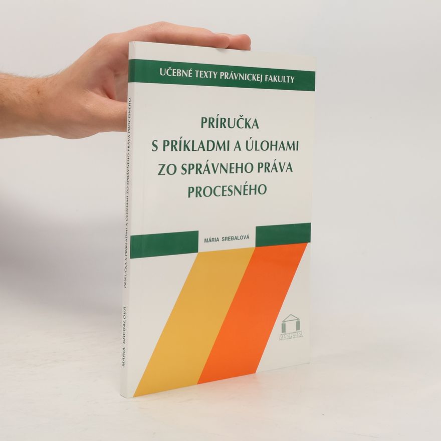 Mária Srebalová  Príručka s príkladmi a úlohami zo správneho práva procesného
