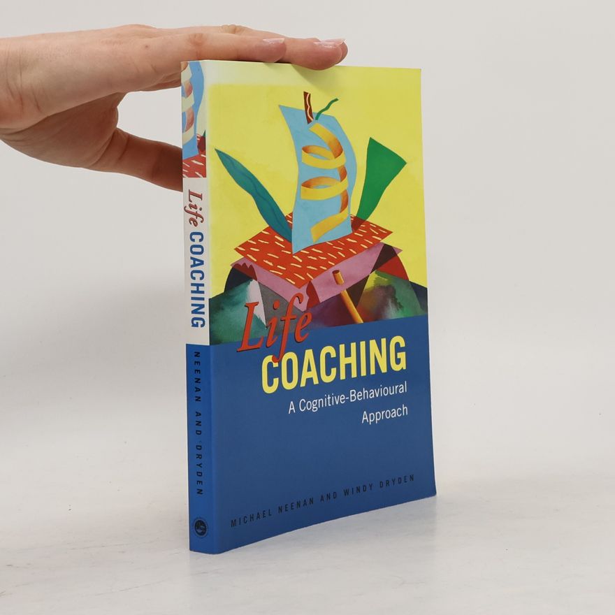 Michael Neenan Life Coaching : A Cognitive-Behavioural Approach