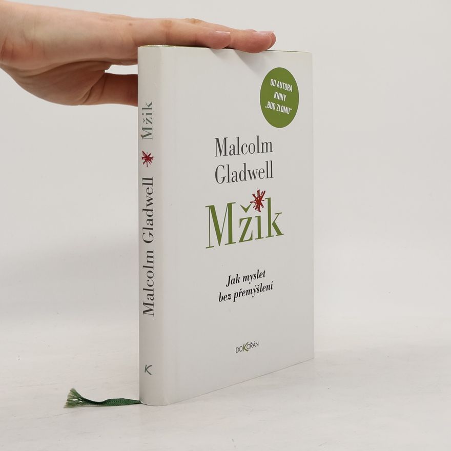 Malcom Gladwell Mžik: Jak myslet bez přemýšlení