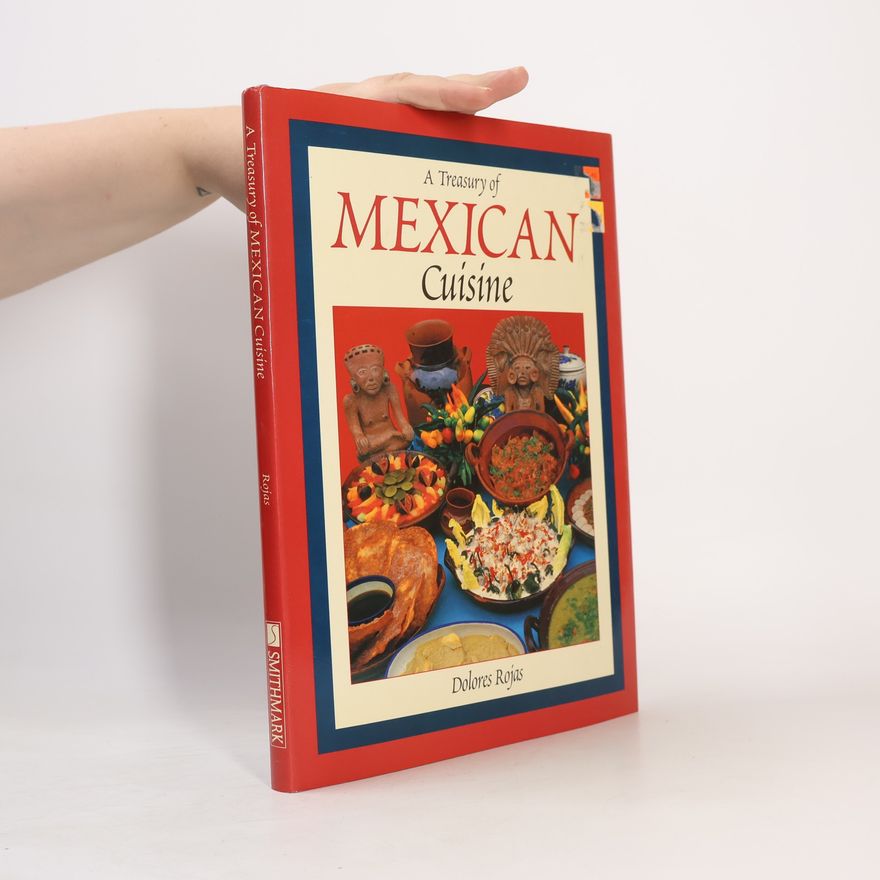 Dolores Rojas A Treasury of Mexican Cuisine