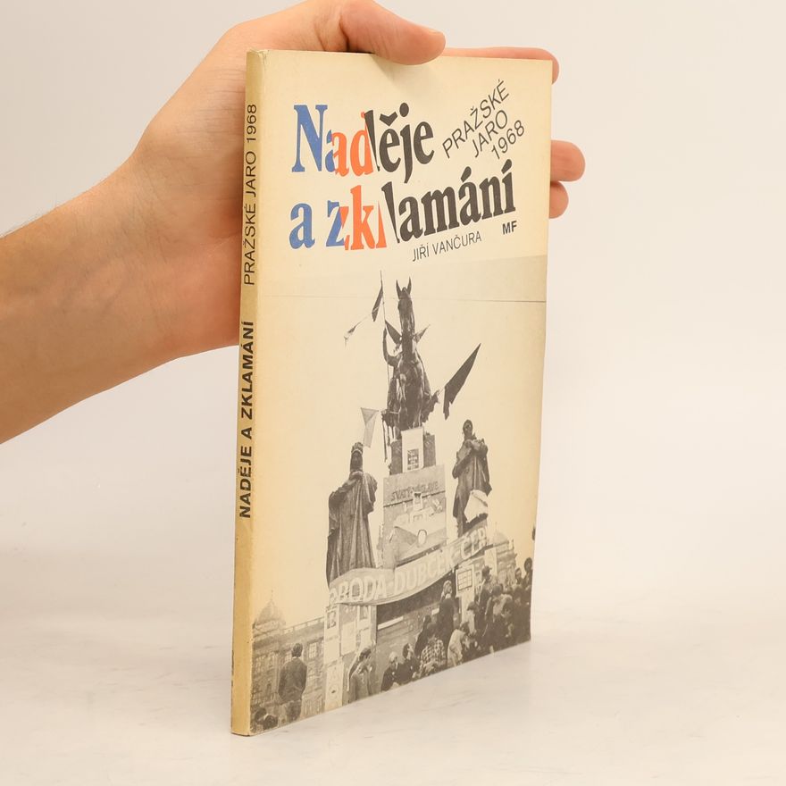 Jiří Vančura Naděje a zklamání. Pražské jaro 1968