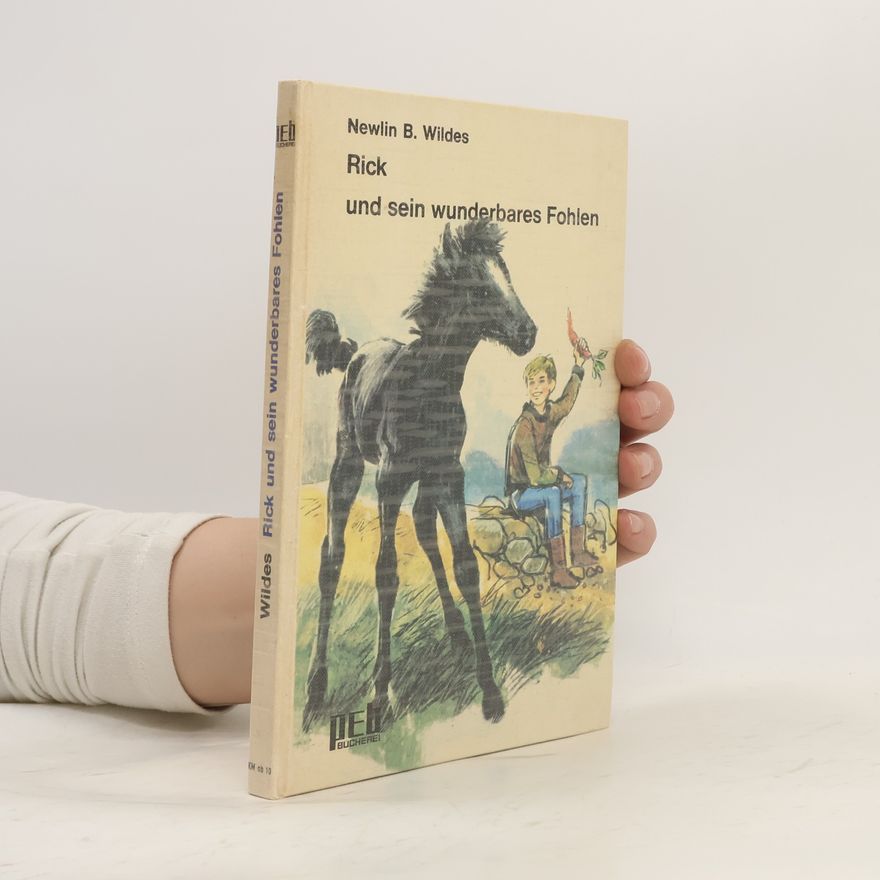 Newlin B. Wildes Rick und sein wunderbares Fohlen