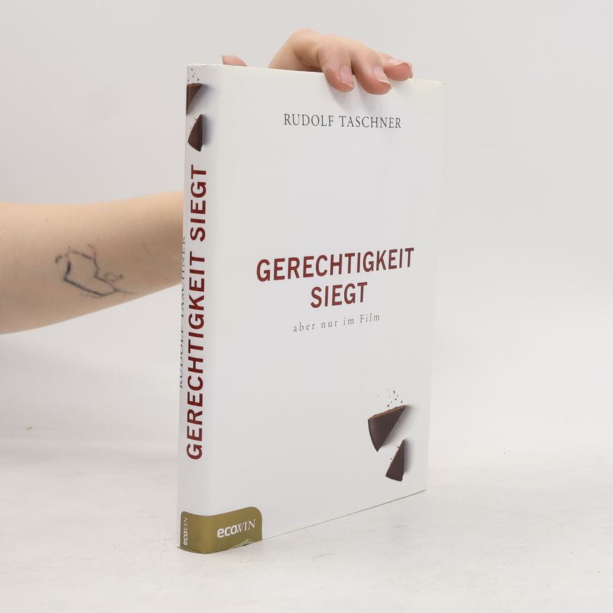 Rudolf Taschner Gerechtigkeit siegt - aber nur im Film