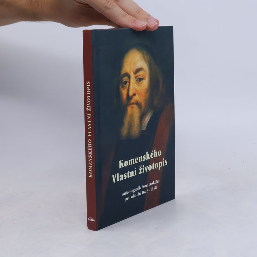Johann Amos Comenius Komenského vlastní životopis - Autobiografie Komenského pro období 1628-1658