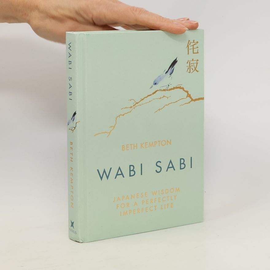 Beth Kempton Wabi sabi: Japanese wisdom for a perfectly imperfect life