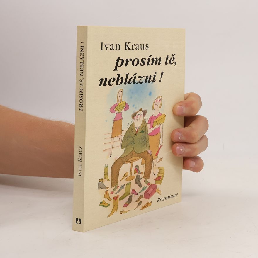 Ivan Kraus Prosím tě, neblázni!