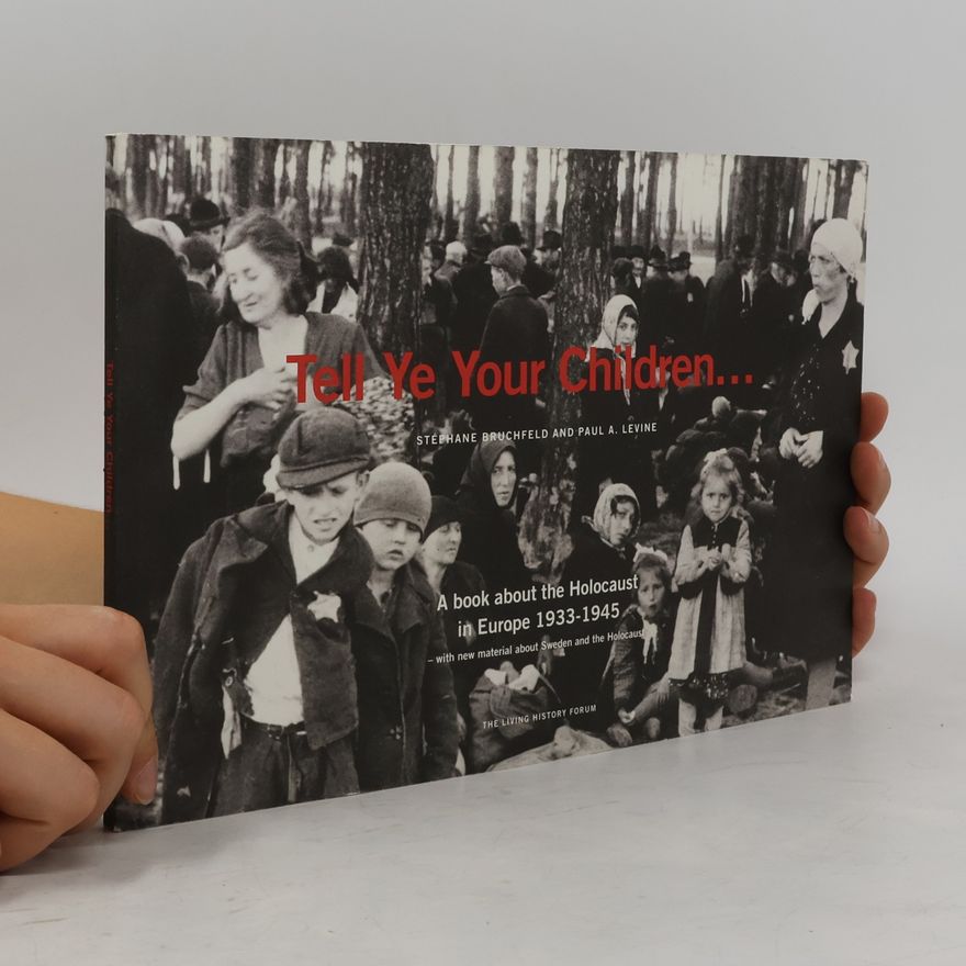 Paul A. Paul Ansel Levine Tell Ye Your Children. A Book About The Holocaust In Europe 1933-1945