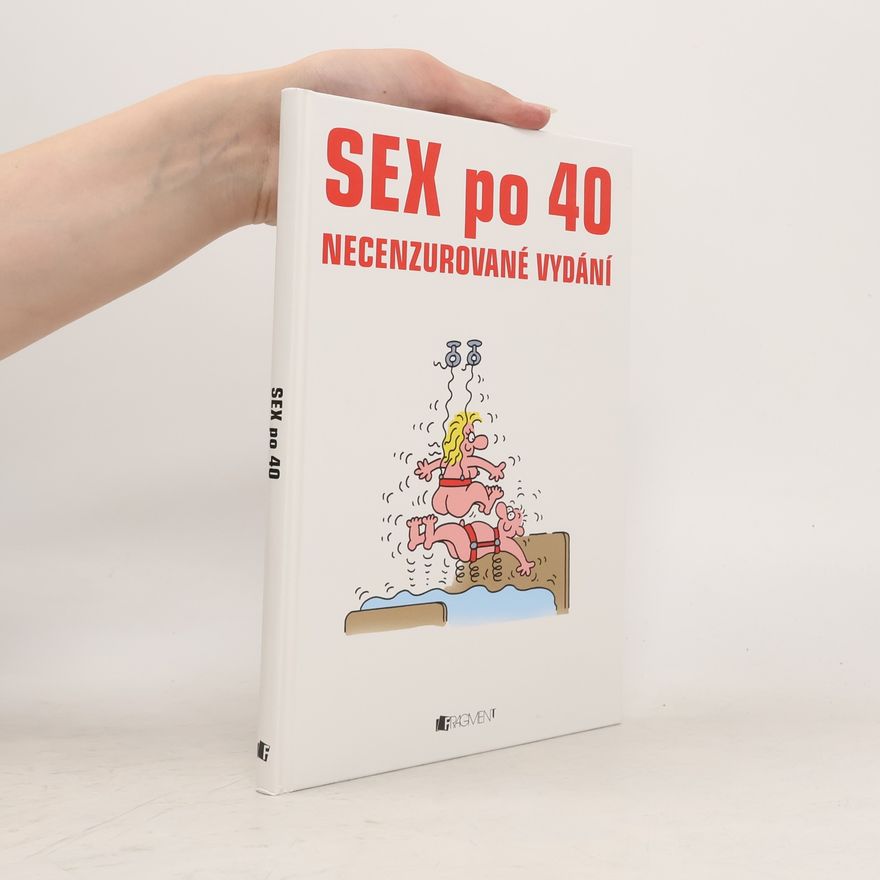 Collectif d'auteurs Sex po 40 : necenzurované vydání Sex po čtyřicítce