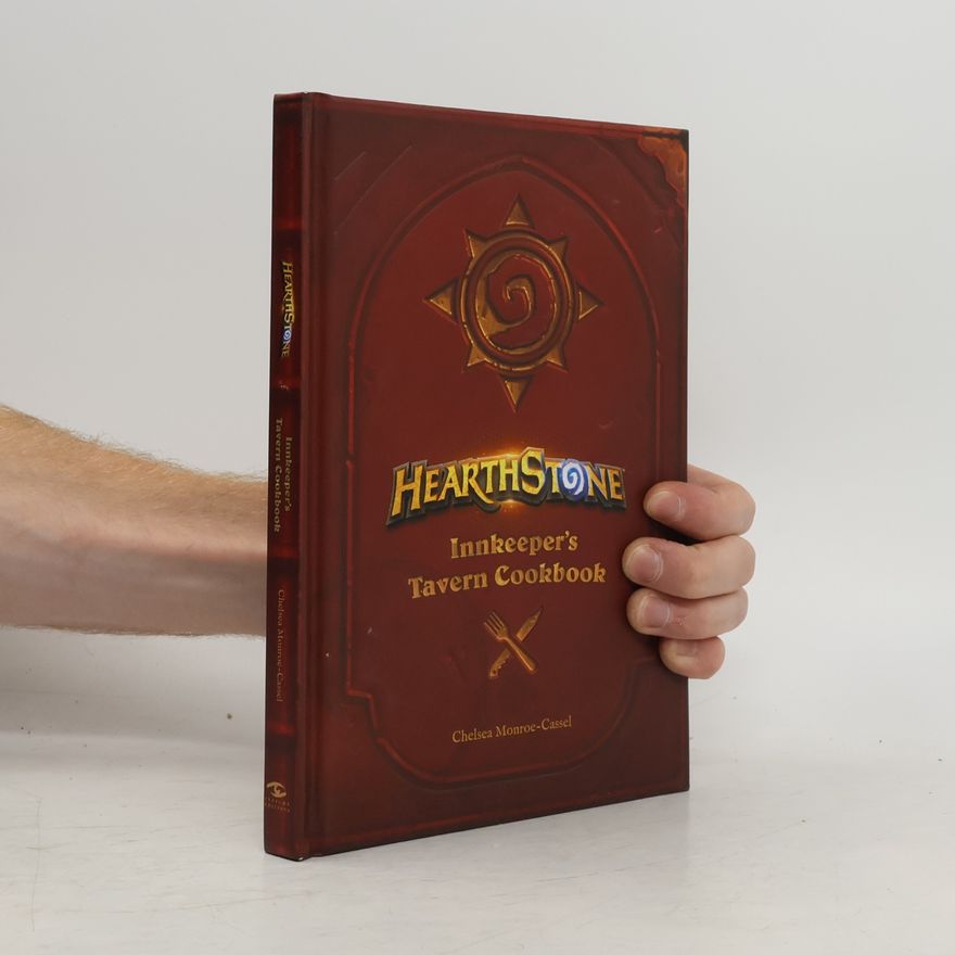 Chelsea Monroe-Cassel HearthStone. Innkeeper´s Tavern Cookbook
