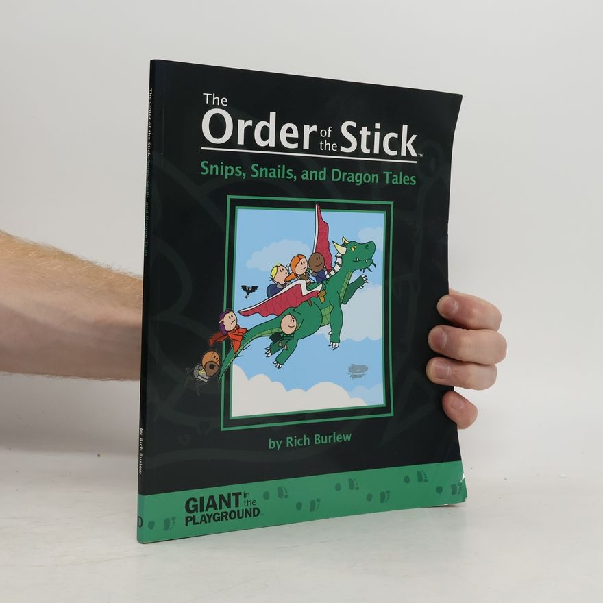 Rich Burlew The Order of the Stick - D: Snips, Snails, and Dragon Tales