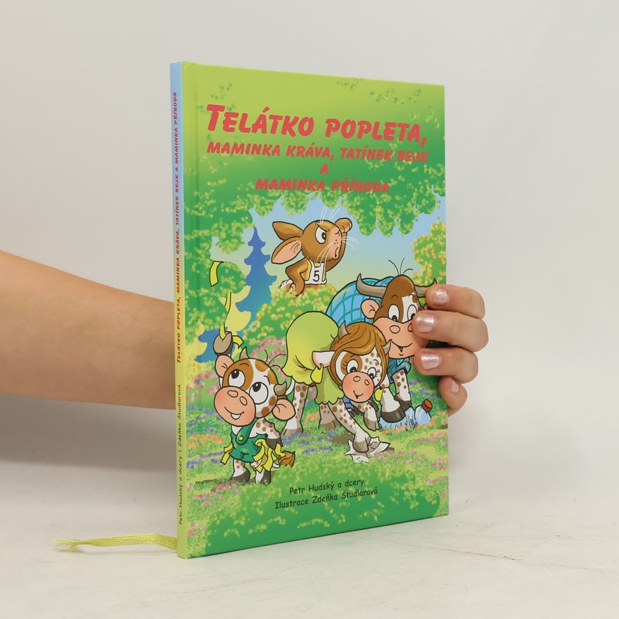 Petr Hudský Telátko popleta, maminka kráva, tatínek bejk a maminka příroda