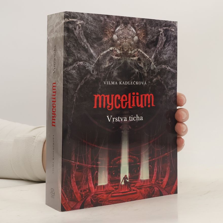 Vilma Kadlečková Mycelium. Vrstva ticha
