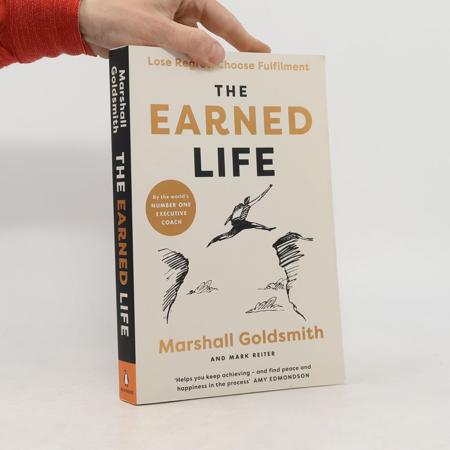Marshall Goldsmith The Earned Life