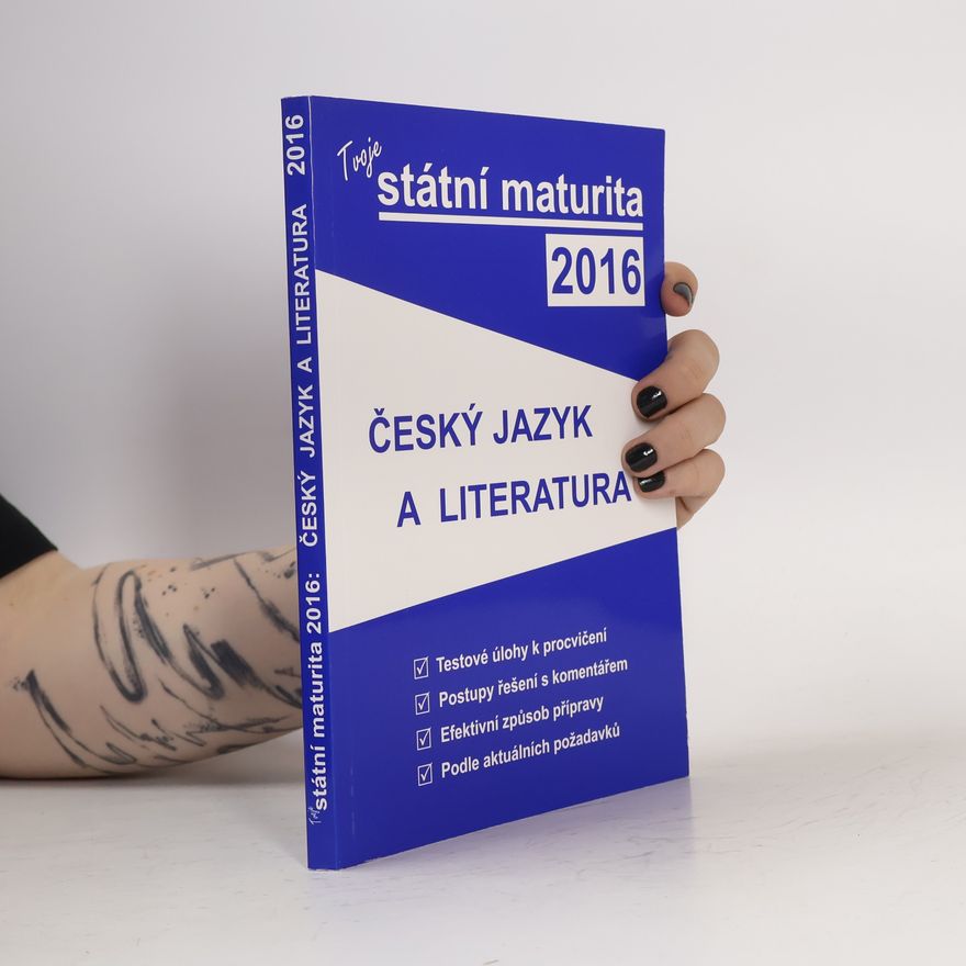 Kolektiv autorů Tvoje státní maturita 2016 - Český jazyk a literatura