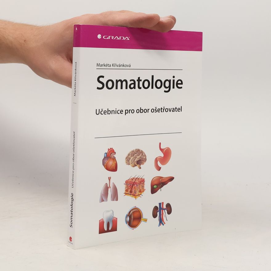 Markéta Křivánková Somatologie - Učebnice pro obor ošetřovatel