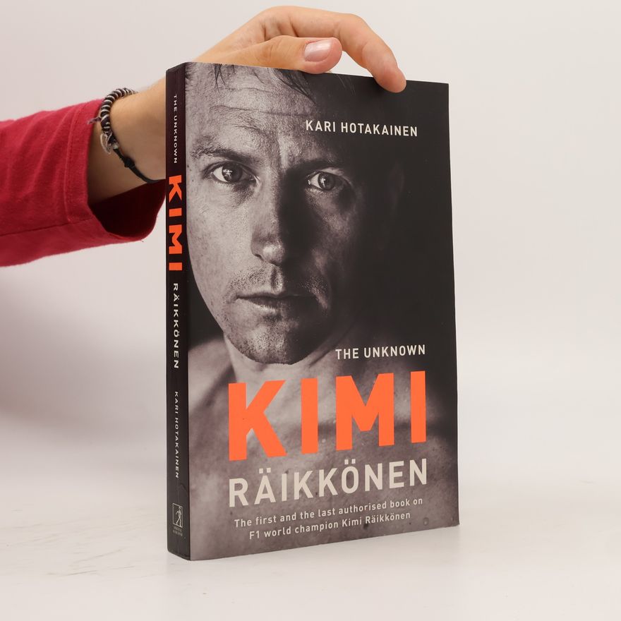 Kari Hotakainen The Unknown Kimi Räikkönen