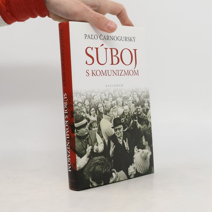 Pavol Čarnogurský Súboj s komunizmom
