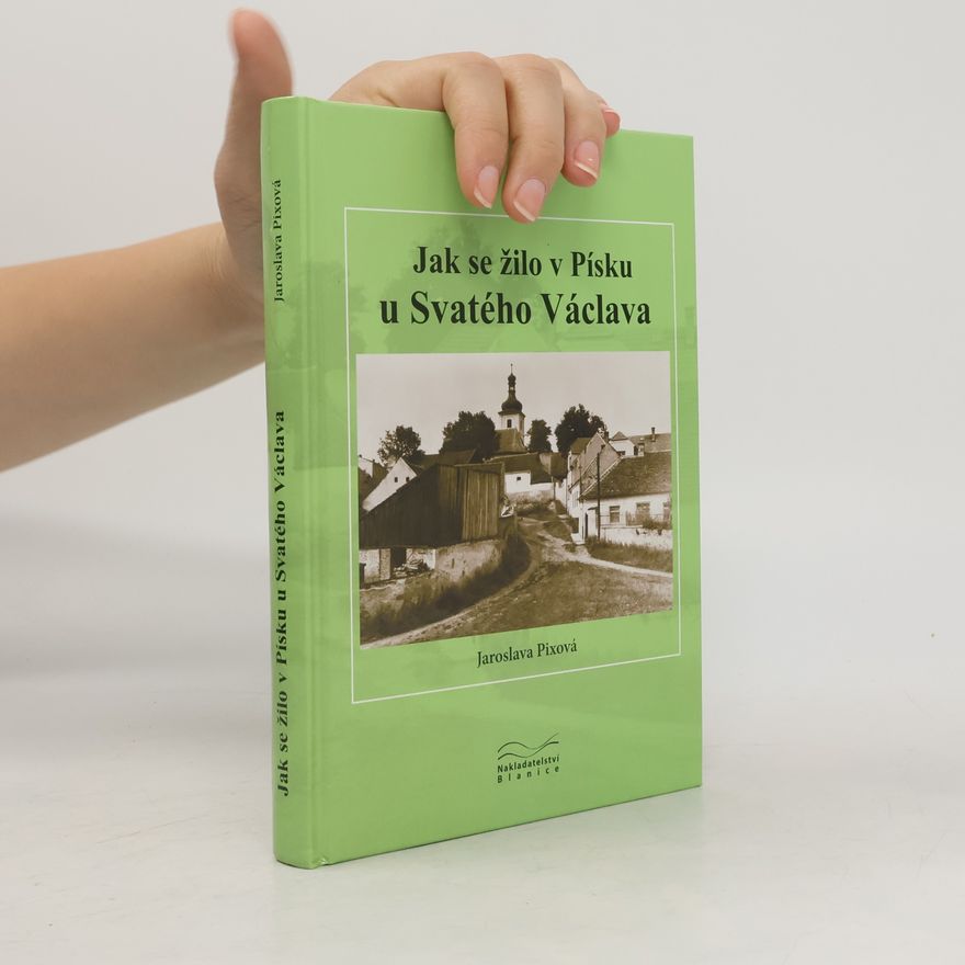 Jaroslava Pixová Jak se žilo v Písku u Svatého Václava