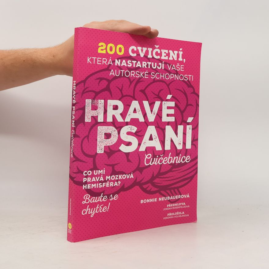 Jordan Rosenfeld Hravé psaní : cvičebnice : 200 cvičení, která nastartují vaše autorské schopnosti
